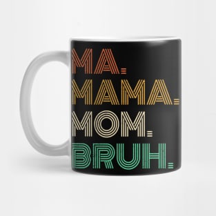 Ma Mama Mom Bruh - Mothers Day 2023 Mug